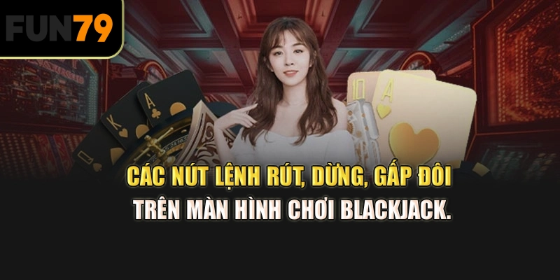 Các nút lệnh Rút, Dừng, Gấp đôi trên màn hình chơi Blackjack.