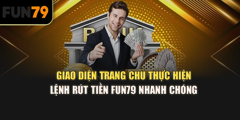 Giao diện trang chủ thực hiện lệnh rút tiền Fun79 nhanh chóng