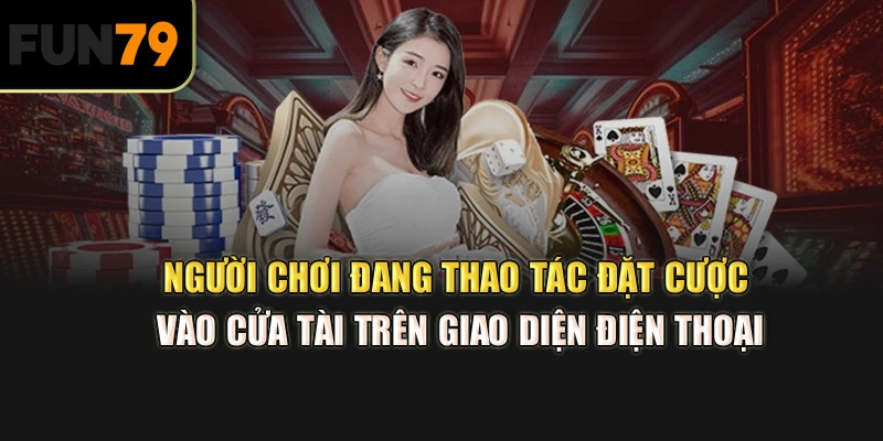 Người chơi đang thao tác đặt cược vào cửa Tài trên giao diện điện thoại]
